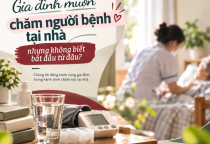 Chăm Người Bệnh Tại Nhà: Gia Đình Nên Bắt Đầu Từ Đâu?