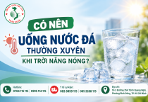 Có Nên Uống Nước Đá Khi Trời Nắng Nóng? Những Điều Cần Biết